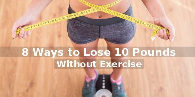 8 Ways to Lose 10 Pounds Without Exercise