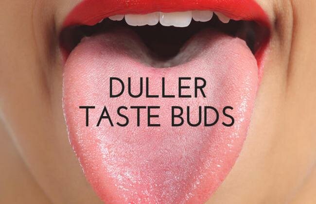 Duller taste buds